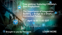 Webinar: The Importance of Integration: Building a Bridge to a Smart, Connected Future
