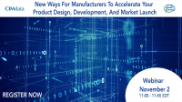 Webinar: New Ways For Manufacturers To Accelerate Your Product Design, Development, And Market Launch