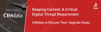 Webinar: Keeping Current: A Critical Digital Thread Requirement